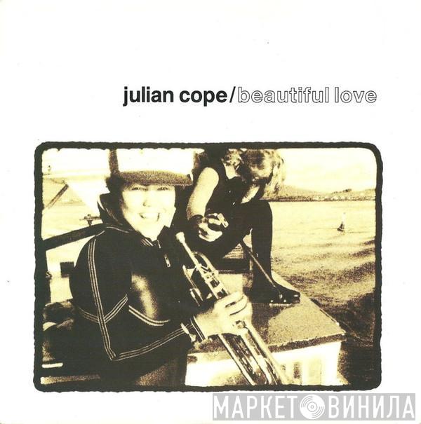 Julian Cope - Beautiful Love