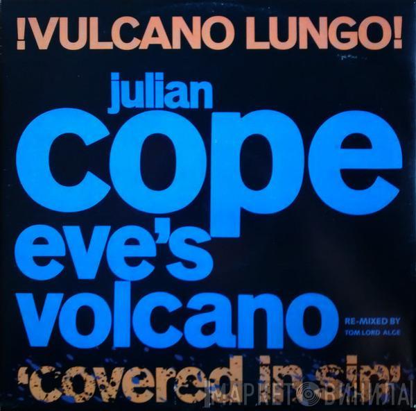 Julian Cope - Eve's Volcano - !Vulcano Lungo! (Covered In Sin)