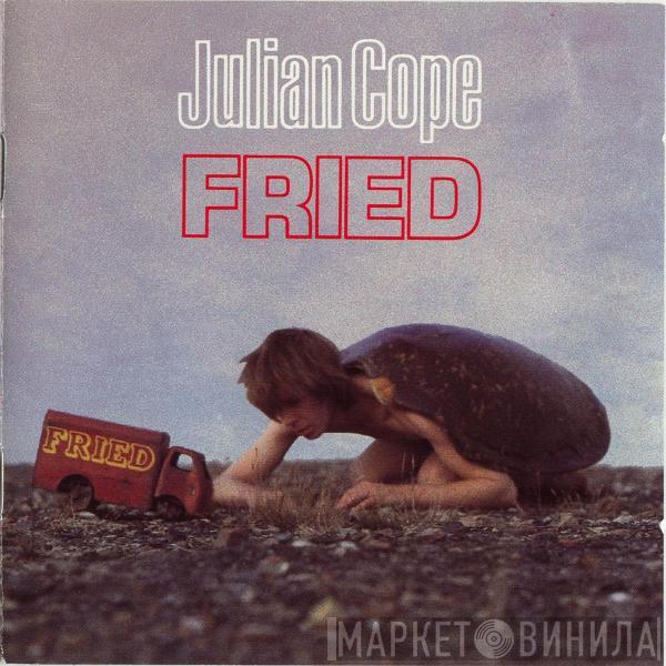 Julian Cope - Fried