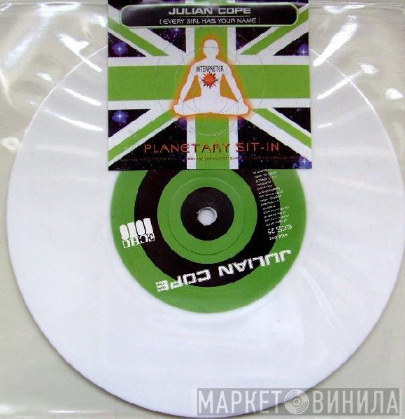 Julian Cope - Planetary Sit-In (Every Girl Has Your Name)