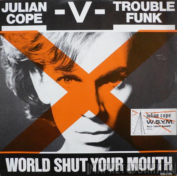 Julian Cope, Trouble Funk - World Shut Your Mouth