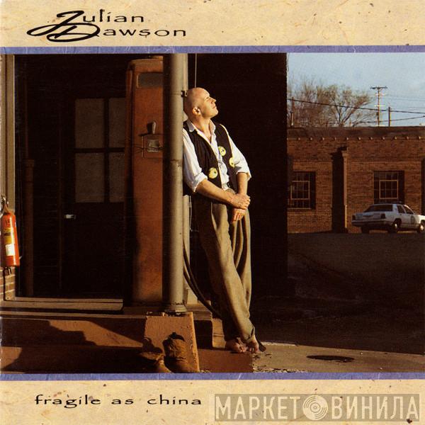Julian Dawson - Fragile As China