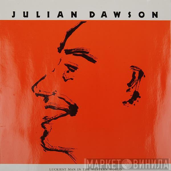 Julian Dawson - Luckiest Man In The Western World