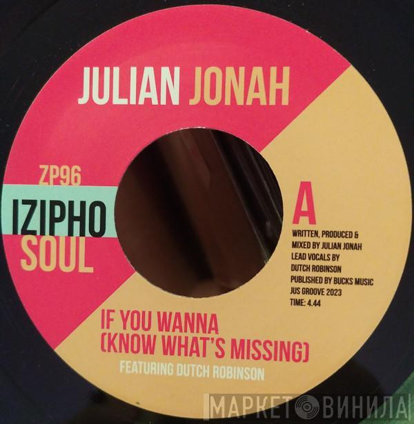 Julian Jonah - If You Wanna (Know What's Missing) 