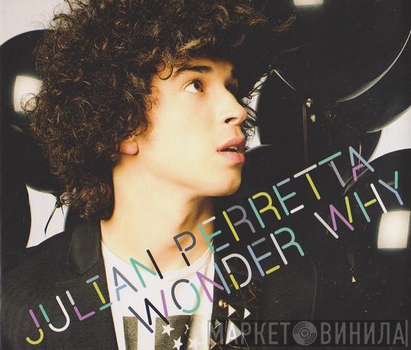 Julian Perretta - Wonder Why