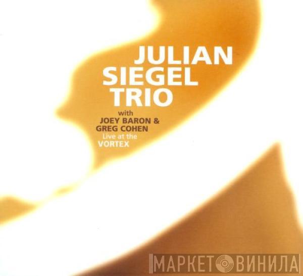 Julian Siegel Trio, Joey Baron, Greg Cohen - Live At The Vortex