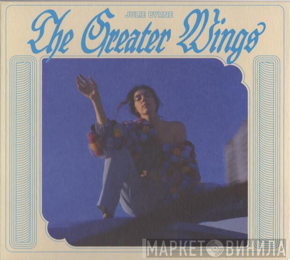 Julie Byrne - The Greater Wings