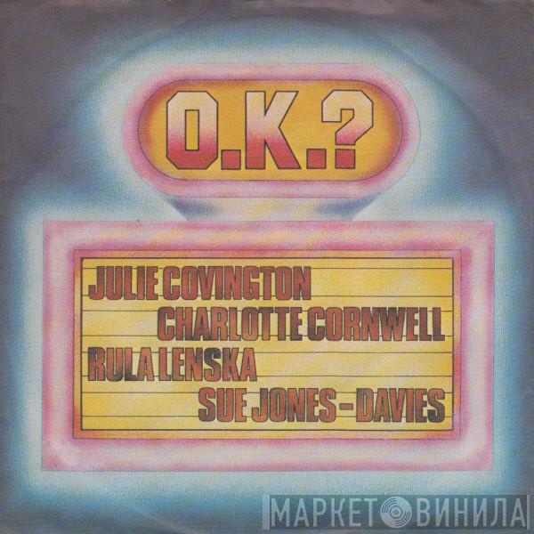 , Julie Covington , Charlotte Cornwell & Rula Lenska  Sue Jones-Davies  - O.K.?