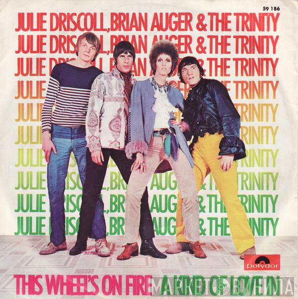  Julie Driscoll, Brian Auger & The Trinity  - This Wheel's On Fire / A Kind Of Love In