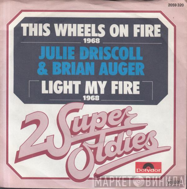 Julie Driscoll, Brian Auger & The Trinity - This Wheels On Fire / Light My Fire