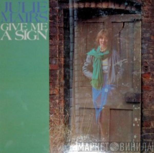 Julie Mairs - Give Me A Sign