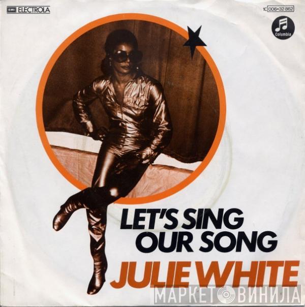 Julie White  - Let's Sing Our Song