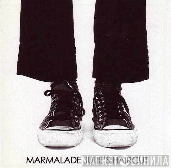 Julie's Haircut - Marmalade