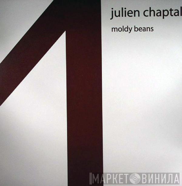 Julien Chaptal - Moldy Beans