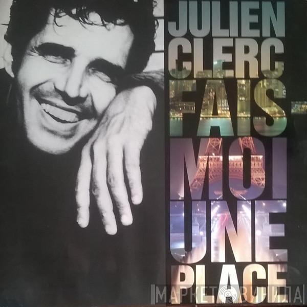 Julien Clerc - Fais-Moi Une Place