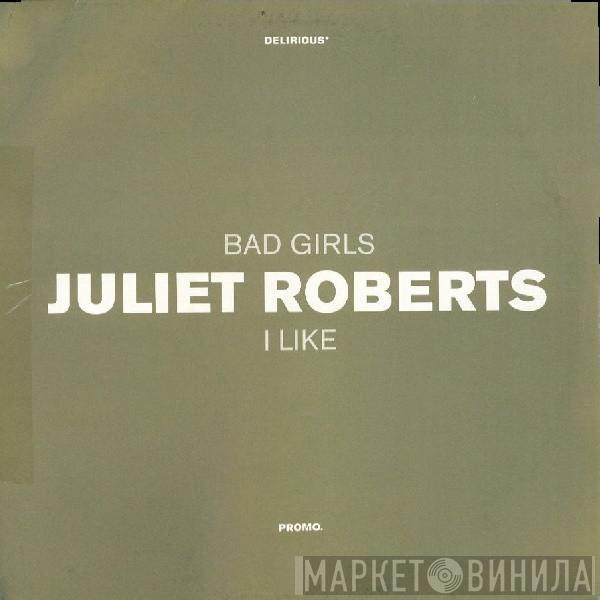 Juliet Roberts - Bad Girls / I Like