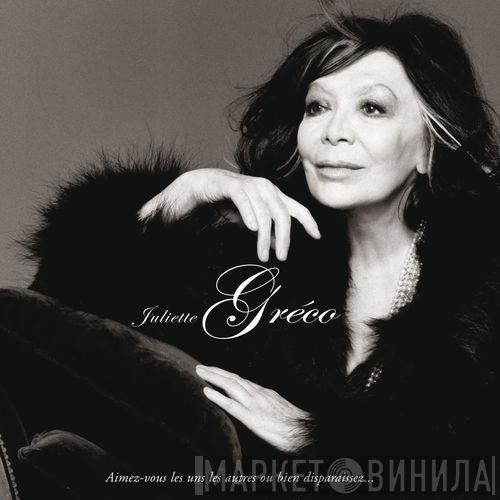 Juliette Gréco - Aimez-vous Les Uns Les Autres Ou Bien Disparaissez...