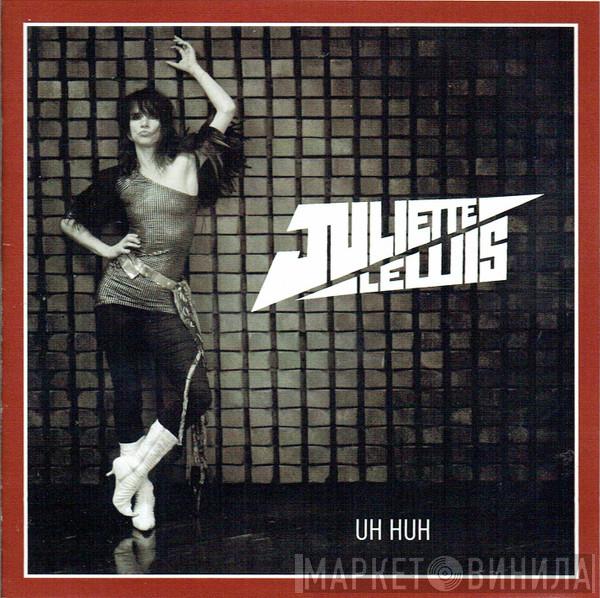 Juliette Lewis - Uh Huh