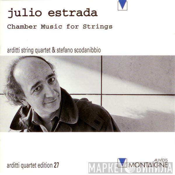Julio Estrada, Arditti Quartet, Stefano Scodanibbio - Chamber Music For Strings