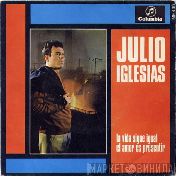  Julio Iglesias  - La Vida Sigue Igual / El Amor Es Presentir