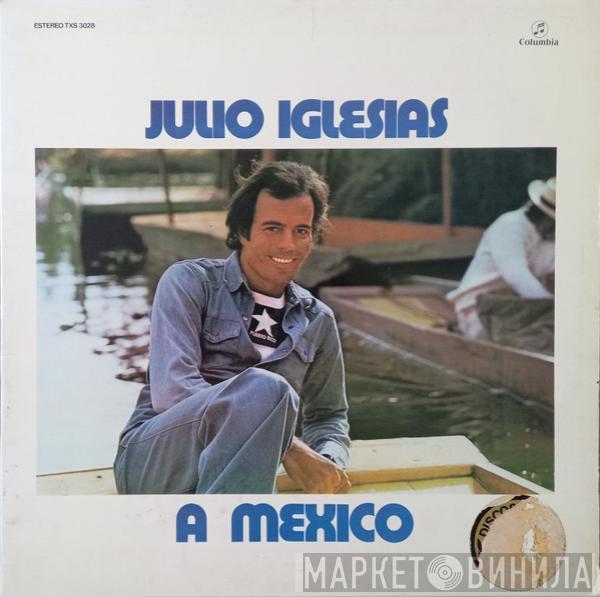 Julio Iglesias - A Mexico