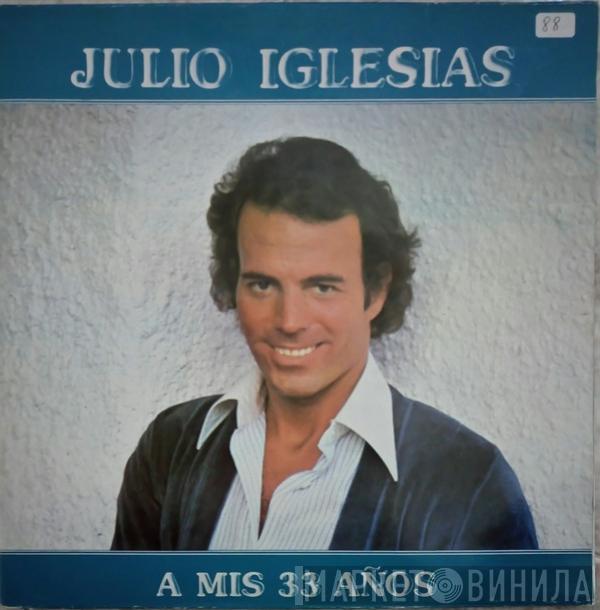 Julio Iglesias - A Mis 33 Años