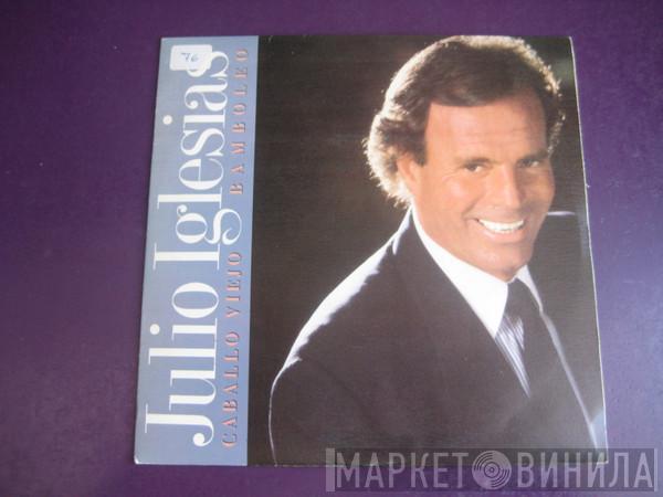 Julio Iglesias - Caballo Viejo / Bamboleo