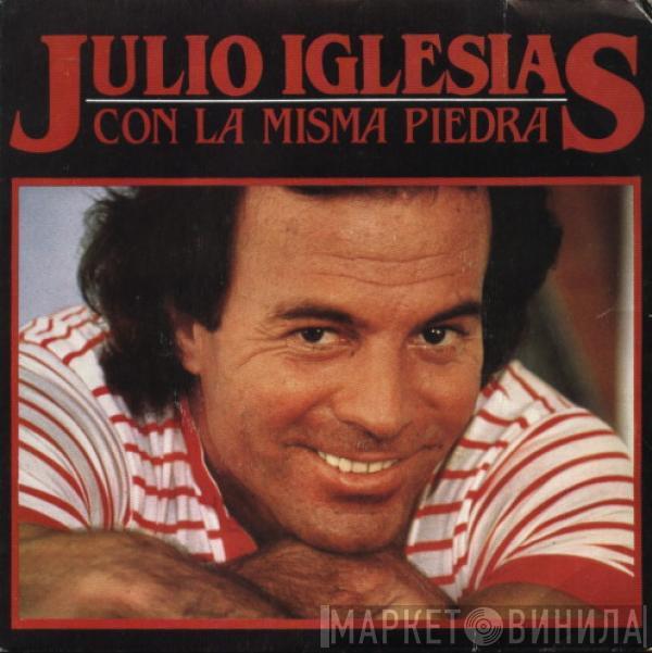 Julio Iglesias - Con La Misma Piedra