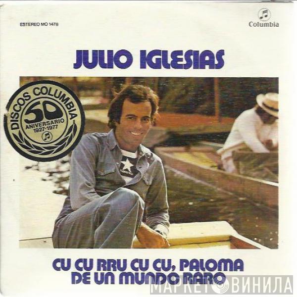 Julio Iglesias - Cu Cu Rru Cu Cu Paloma / De Un Mundo Raro