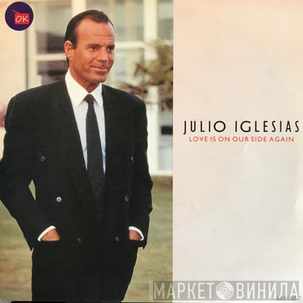 Julio Iglesias - Love Is On Our Side Again