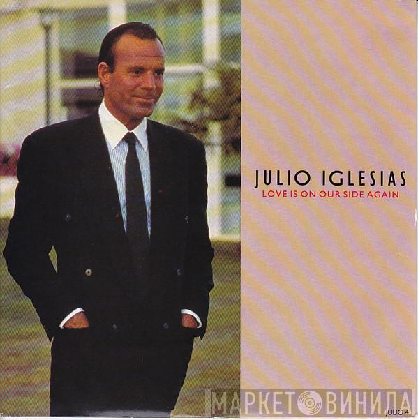 Julio Iglesias - Love Is On Our Side Again