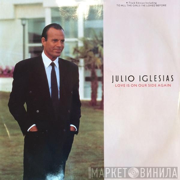 Julio Iglesias - Love Is On Our Side Again