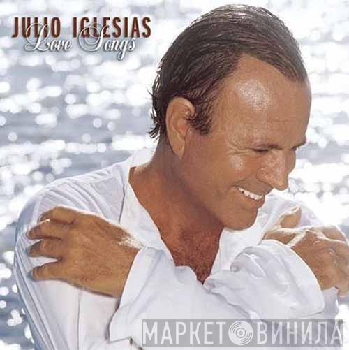 Julio Iglesias - Love Songs