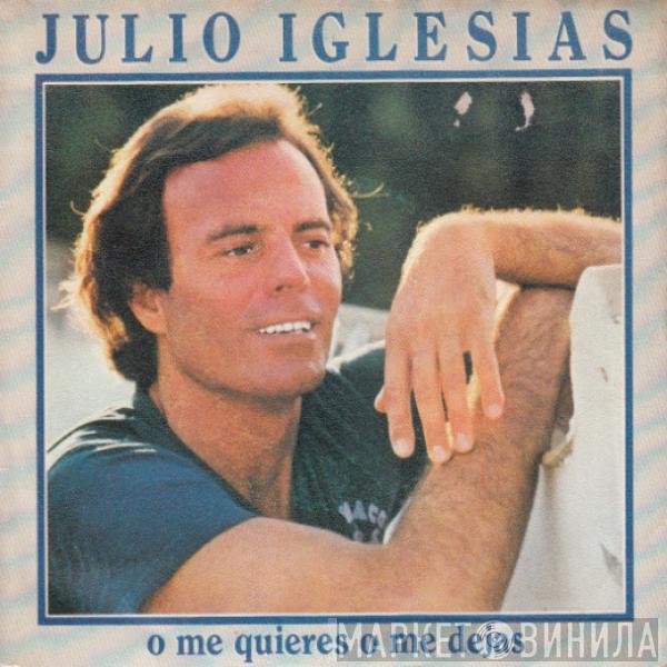 Julio Iglesias - O Me Quieres O Me Dejas