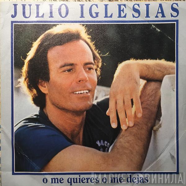  Julio Iglesias  - O Me Quieres O Me Dejas