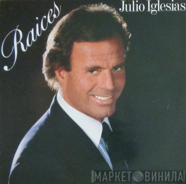 Julio Iglesias - Raices