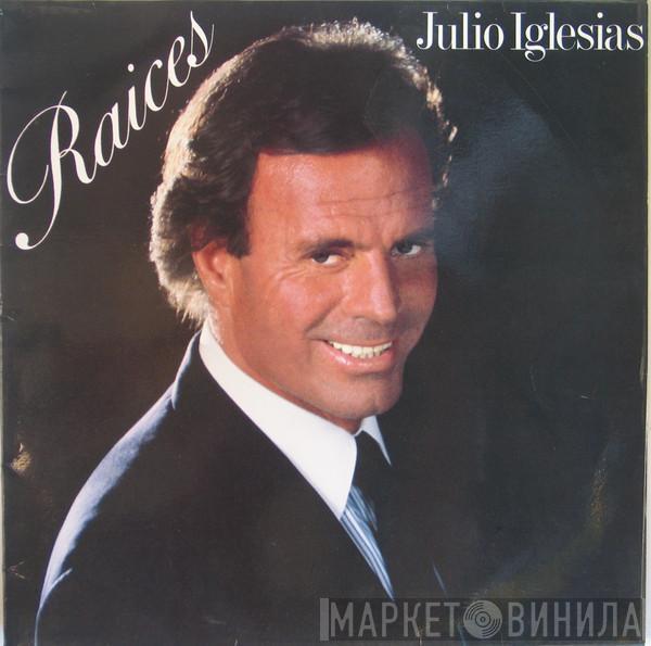 Julio Iglesias - Raices