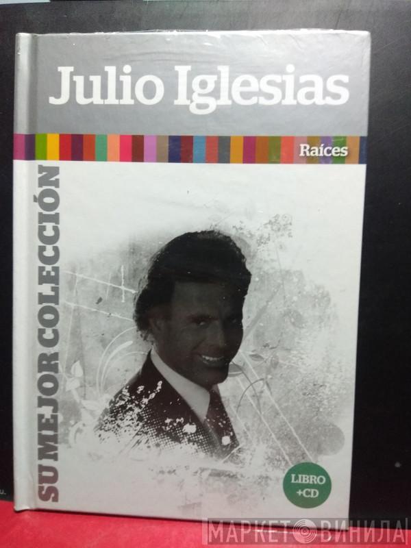  Julio Iglesias  - Raices