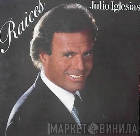  Julio Iglesias  - Raices