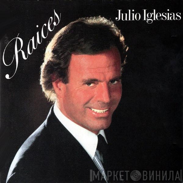  Julio Iglesias  - Raices