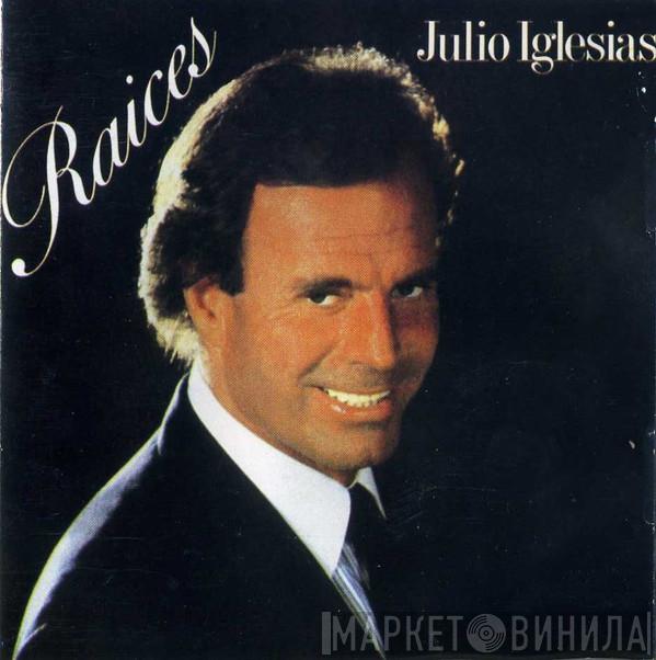  Julio Iglesias  - Raices