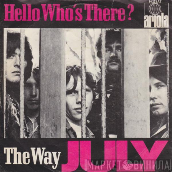 July  - Hello Who's There? / The Way