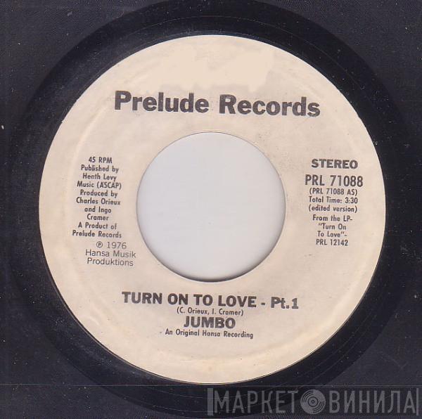  Jumbo   - Turn On To Love Part One / Part Two