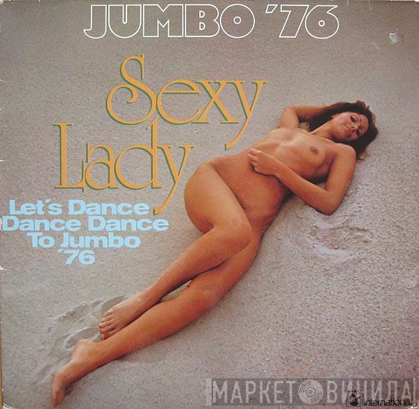 Jumbo  - Sexy Lady (Let's Dance Dance Dance To Jumbo '76)