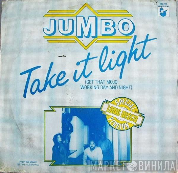 Jumbo  - Take It Light (Get That Mojo Working Day And Night)