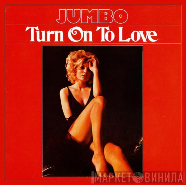  Jumbo   - Turn On To Love