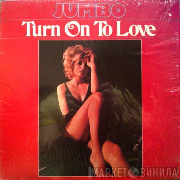  Jumbo   - Turn On To Love