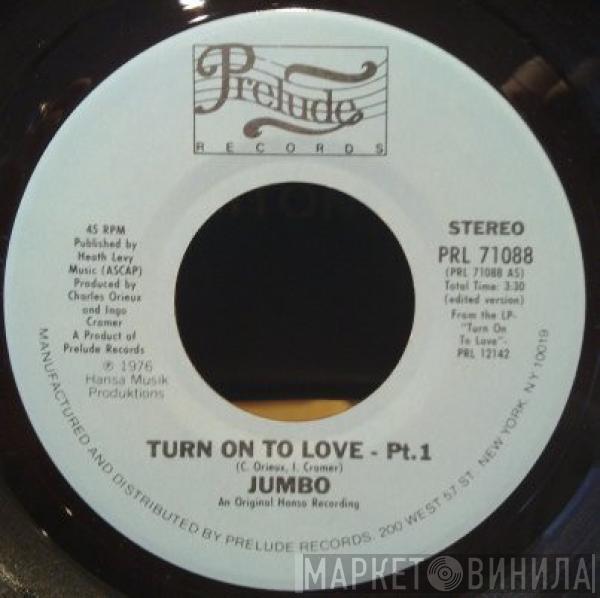 Jumbo  - Turn On To Love