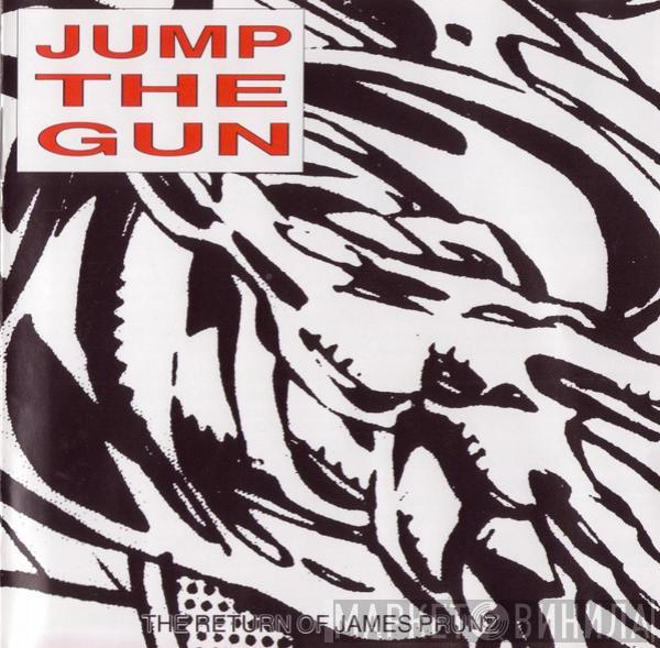 Jump The Gun - The Return Of James Prunz