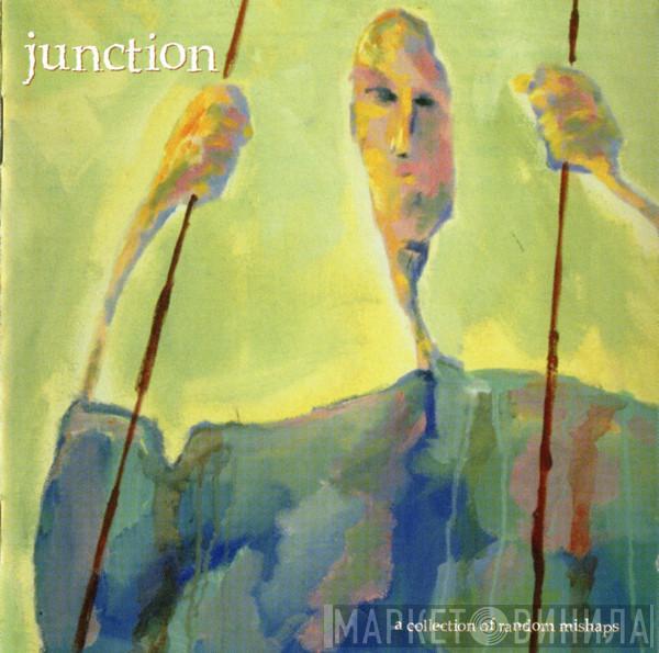 Junction  - A Collection Of Random Mishaps